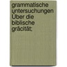 Grammatische Untersuchungen Über Die Biblische Gräcität; by Karl Heinrich Adelbert Lipsius