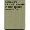 Grillparzers Sämmtliche Werke In Zehn Bänden, Volumes 3-4 door Franz Grillparzer