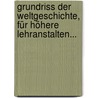 Grundriss Der Weltgeschichte, Für Höhere Lehranstalten... door J.C. Andrä