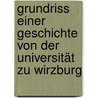 Grundriss Einer Geschichte Von Der Universität Zu Wirzburg door Christian Bönicke