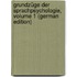 Grundzüge Der Sprachpsychologie, Volume 1 (German Edition)