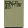 Grundzüge Der Sprachpsychologie, Volume 1 (German Edition) by Dittrich Ottmar