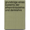 Grundzüge eines Systems der Erkenntnisslehre und Denklehre door Ernst Reinhold