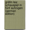 Gräfin Lea: Schauspiel in Fünf Aufzügen (German Edition) door Lindau Paul