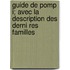 Guide de Pomp I; Avec La Description Des Derni Res Familles