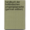 Handbuch Der Holländischen Umgangssprache (German Edition) by Jacob Van Der Aa Abraham