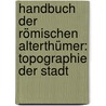 Handbuch Der Römischen Alterthümer: Topographie Der Stadt by Wilhelm Adolph Becker