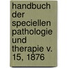 Handbuch der speciellen Pathologie und Therapie v. 15, 1876 by Ziemssen Hugo