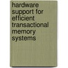 Hardware Support For Efficient Transactional Memory Systems door Ruben Titos-Gil