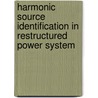 Harmonic Source Identification In Restructured Power System door Kriti Vaid