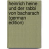 Heinrich Heine Und Der Rabbi Von Bacharach (German Edition) by Karpeles Gustav
