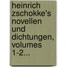 Heinrich Zschokke's Novellen Und Dichtungen, Volumes 1-2... door Heinrich Zschokke