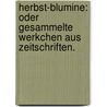 Herbst-Blumine: oder gesammelte Werkchen aus Zeitschriften. by Jean Paul