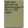 High-Spin Gamma-Ray Spectroscopy in the A = 125      Region by Ali Al-Khatib