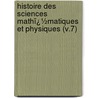 Histoire Des Sciences Mathï¿½Matiques Et Physiques (V.7) by Maximilien Marie