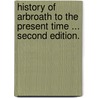 History of Arbroath to the present time ... Second edition. door George Hay