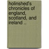 Holinshed's Chronicles of England, Scotland, and Ireland .. door Raphael Holinshed