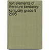 Holt Elements Of Literature Kentucky: Kentucky Grade 9 2005 by Henry A. Beers