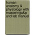 Human Anatomy & Physiology with Masteringa&p and Lab Manual