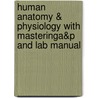 Human Anatomy & Physiology with Masteringa&p and Lab Manual by Katja N. Hoehn
