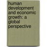 Human Development and Economic Growth: A Global Perspective door Gurinder Jit Bhullar