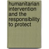 Humanitarian Intervention and the Responsibility to Protect door James Pattison