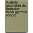 Illustrirte Geschichte Der Deutschen Musik (German Edition)