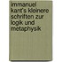 Immanuel Kant's kleinere Schriften zur Logik und Metaphysik
