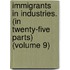 Immigrants in Industries. (In Twenty-Five Parts) (Volume 9)