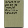 Impact of the War on the Financial Structure of Agriculture door Alvin Samuel Tostlebe