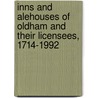 Inns And Alehouses Of Oldham And Their Licensees, 1714-1992 door Rob Magee