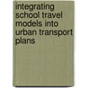 Integrating School Travel Models Into Urban Transport Plans door Daniel Alemu Dubbale