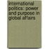 International Politics: Power and Purpose in Global Affairs