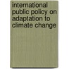 International Public Policy on Adaptation to Climate Change door Golam Sarwar