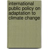 International Public Policy on Adaptation to Climate Change by Golam Sarwar