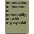 Introduction to Theories of Personality, an with Mypsychkit