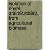 Isolation Of Novel Antimicrobials From Agricultural Biomass door Umut Aaekmez