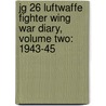 Jg 26 Luftwaffe Fighter Wing War Diary, Volume Two: 1943-45 door Donald Caldwell