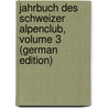 Jahrbuch Des Schweizer Alpenclub, Volume 3 (German Edition) door Alpen-Club Schweizer