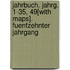 Jahrbuch. Jahrg. 1-35, 49[With Maps]. Fuenfzehnter Jahrgang