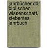 Jahrbücher Ddr biblischen Wissenschaft, Siebentes Jahrbuch by Unknown