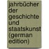 Jahrbücher Der Geschichte Und Staatskunst (German Edition)