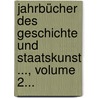 Jahrbücher Des Geschichte Und Staatskunst ..., Volume 2... by Karl Heinrich Ludwig Politz