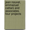 Jean Nouvel, Emmanuel Cattani and Associates. Four Projects door Gilles de Bure