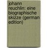 Johann Reuchlin: Eine Biographische Skizze (German Edition) door Lamey J