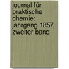 Journal für Praktische Chemie: Jahrgang 1857, zweiter Band door Onbekend