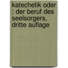 Katechetik Oder : Der Beruf des Seelsorgers, Dritte Auflage by Johann Baptist von Hirscher