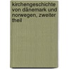 Kirchengeschichte Von Dänemark Und Norwegen, Zweiter Theil by Friedrich Münter