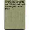 Kirchengeschichte von Dänemark und Norwegen, Dritter Theil by Friedrich Münter