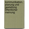 Kommunikation. Planung und Gestaltung öffentlicher Meinung door Heinz W. Droste